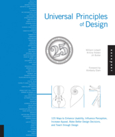 Universal Principles of Design: 100 Ways to Enhance Usability, Influence Perception, Increase Appeal, Make Better Design Decisions, and Teach Through Design 1592535879 Book Cover
