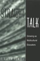Straight Talk: Growing as Multicultural Educators 0820449881 Book Cover