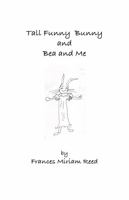 Tall Funny Bunny and Bea and Me 0998562815 Book Cover