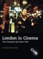 London in Cinema: The Cinematic City Since 1945 1844571831 Book Cover