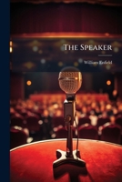The Speaker: Or, Miscellaneous Pieces Selected from the Best English Writers. to Which Are Prefixed Two Essays: I. On Elocution. Ii. On Reading Works ... from Modern Authors, by J. 1142183130 Book Cover