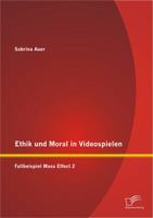 Ethik und Moral in Videospielen: Fallbeispiel Mass Effect 2 3842891237 Book Cover