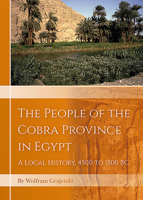 The People of the Cobra Province in Egypt: A Local History, 4000 to 1550 BC 1789254213 Book Cover