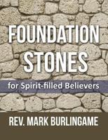 Foundation Stones: For Spirit - Filled Believers 1535357398 Book Cover