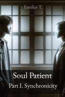 Soul Patient Part I. Synchronicity B0CWPSWZYB Book Cover