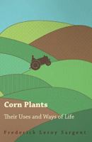 Corn Plants: Their Uses and Ways of Life 1164004298 Book Cover