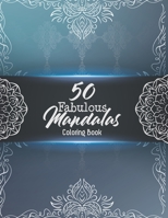 50 Fabulous Mandalas Coloring Book: A Stress-Relieving Assortment Of Amazing And Detailed Designs For Adults, Mandalas of the Universe A Coloring Adventure B08924BC3L Book Cover