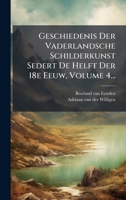 Geschiedenis Der Vaderlandsche Schilderkunst Sedert De Helft Der 18e Eeuw, Volume 4... (Dutch Edition) 1024592200 Book Cover