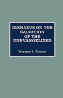 Irenaeus on the Salvation of the Unevangelized 0810826828 Book Cover