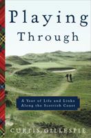 Playing Through: A Year of Life and Links Along the Scottish Coast 1400052246 Book Cover