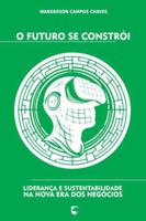 O Futuro se Constrói: Liderança e Sustentabilidade na Nova Era dos Negócios B0G47KTV7Q Book Cover