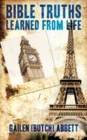 Bible Truths Learned from Life 1606479539 Book Cover