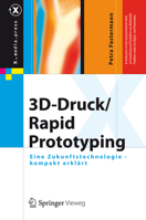 3D-Druck/Rapid Prototyping: Eine Zukunftstechnologie - Kompakt Erklart 3642292240 Book Cover