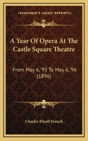 A Year Of Opera At The Castle Square Theatre: From May 6, '95 To May 6, '96 1437471994 Book Cover