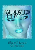 Astrology for the Ageless 1467943657 Book Cover