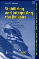 Stabilizing and Integrating the Balkans: Economic Analysis of the Stability Pact, Eu Reforms and International Organizations 3642626033 Book Cover