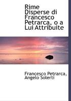 Rime Disperse Di Francesco Petrarca, O a Lui Attribuite 1017954984 Book Cover