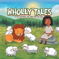 Wholly Tales: The Shepherd, the Sheep and the Lion 1664260803 Book Cover