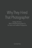 Why They Hired That Photographer: Strategy, Not Tactics - What 53 Marketing Books Agree On, for Fashion and Headshot Photographer B0HKGT4JGG Book Cover