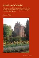 British and Catholic?: National and Religious Identity in the Work of David Jones, Evelyn Waugh and Muriel Spark 3034308604 Book Cover