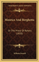 Maurice And Berghetta: Or The Priest Of Rahery 0548906548 Book Cover