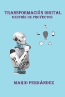 TRANSFORMACIÓN DIGITAL: Gestión de Proyectos (Spanish Edition) B089M1CJSN Book Cover