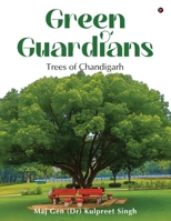 Green Guardians: Trees of Chandigarh B0GRVW1WQD Book Cover
