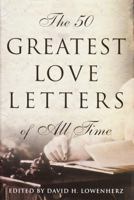 The 50 Greatest Love Letters of All Time 0517223333 Book Cover