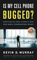 Is My Cell Phone Bugged?: Everything You Need to Know to Keep Your Mobile Conversations Private 1934572888 Book Cover