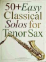50 Plus Easy Classical Solos for Tenor Sax 071195285X Book Cover