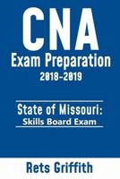 CNA Exam Preparation 2018-2019: State of Missouri Skills Board Exam: CNA Exam Review 1727373812 Book Cover