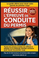 Réussir l'épreuve de conduite du permis: Toutes les erreurs à éviter, les réflexes à adopter et la méthode mentale exclusive pour réussir du premier coup (French Edition) B0FHCV7ZBF Book Cover