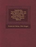 Appalachia, Variationen �ber ein altes Sklavenlied mit Schlusschor f�r grosses Orchester 0353809098 Book Cover