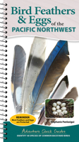 Bird Feathers & Eggs of the Northwest: Identify 40 Species of Common Backyard Birds 1647556643 Book Cover