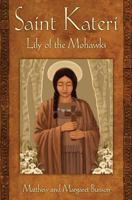 Saint Kateri: Lily of the Mohawks 1592767915 Book Cover
