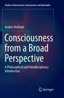 Consciousness from a Broad Perspective: A Philosophical and Interdisciplinary Introduction 3319529730 Book Cover