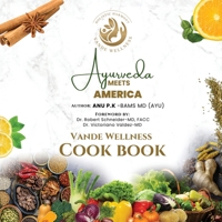 Ayurveda Meets America: A Vande Wellness Cook Book B0GS9FQP7K Book Cover