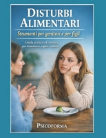 Disturbi alimentari: strumenti per genitori e per figli: Guida pratica ed emotiva per riconoscere, capire e aiutare (Italian Edition) B0FQJ9X9BG Book Cover
