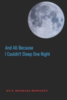 And All Because I Couldn't Sleep One Night 1670395235 Book Cover