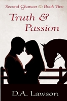 Truth & Passion: Second Chances Book Two 108968651X Book Cover