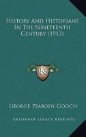 History and Historians in the Nineteenth Century 1016608780 Book Cover