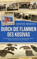 Durch die Flammen des Kosovas: Die ungesagten Gräueltaten des ehemaligen Jugoslawiens. Basierend auf einer wahren Geschichte (German Edition) 3695151196 Book Cover