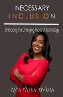 Necessary Inclusion: Embracing the Changing Faces of Technology (Pb) 1595985174 Book Cover