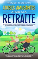 Choses Amusantes à Faire à la Retraite: Découvrez comment combattre l'ennui, pimenter votre vie et explorer des loisirs créatifs et aventureux pour ... pour créer l'épanouissement 1088202160 Book Cover