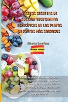 Recetas Secretas de Cocci�n Vegetariana Espec�ficas de Los Platos de Frutas M�s Sabrosos: Un libro de recetas que no debe perderse para los amantes de la cocina vegetariana. Todas las recetas de fruta 1802935614 Book Cover