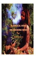 Biblical View on Smoking Weed 1484025989 Book Cover