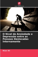 O Nível de Ansiedade e Depressão entre as Pessoas Deslocadas Internamente 6205717352 Book Cover