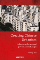Creating Chinese Urbanism: Urban Revolution and Governance Changes 1800083351 Book Cover