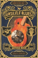 Ukulele Blues: A Blues Method Book for Beginning Blues Players B09QLK7GRN Book Cover