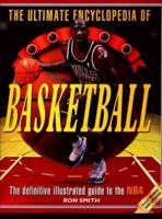 The Ultimate Encyclopedia of Basketball: The Definitive Illustrated Guide to the NBA (Ultimate Encyclopedias) 1858686784 Book Cover